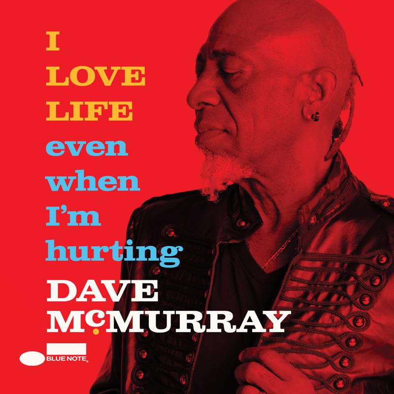 Dave McMurray &ndash; &bdquo;I Love Life Even When I&lsquo;m Hurting&ldquo;