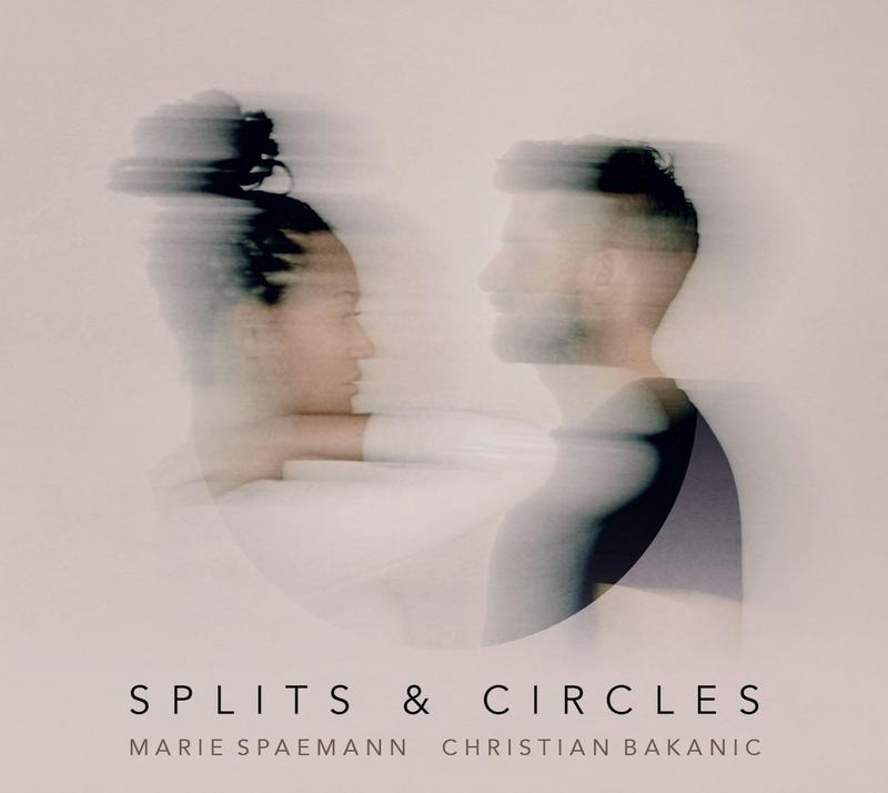 Marie Spaemann & Christian Bakanic neues Album &bdquo;Splits & Circles&ldquo;
