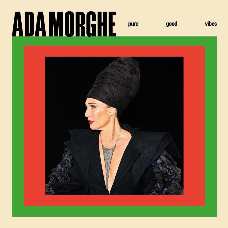 Das vierte Album von Ada Morghe, „Pure Good Vibes“