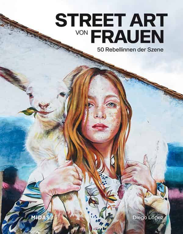 Diego Lopez, Street Art von Frauen. Die 50 wichtigsten Rebellinen der Szene (Midas Collection)